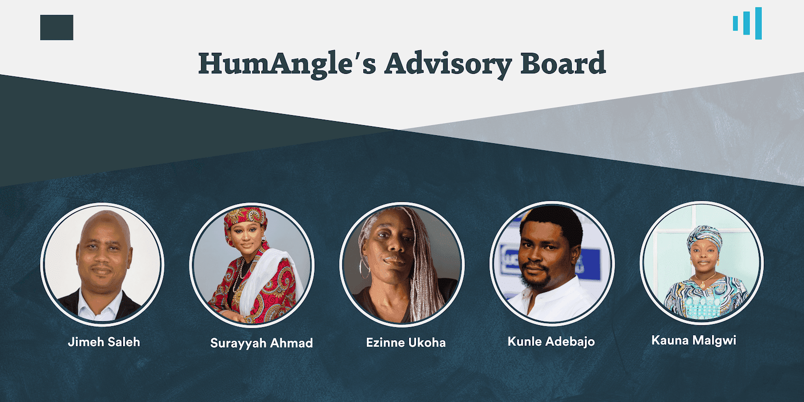 Image of HumAngle's Advisory Board members with photos and names: Jimeh Saleh, Surayyah Ahmad, Ezinne Ukoha, Kunle Adebajo, Kauna Malgwi.